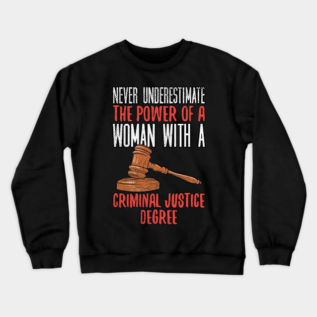 Never Underestimate The Power Of A Woman With A Criminal Justice Crewneck Sweatshirt by seiuwe